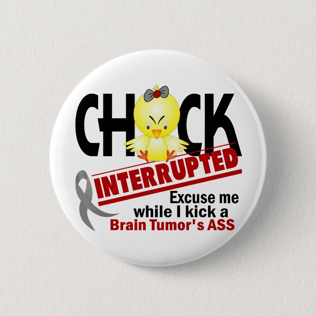 Chick Interrupted 2 Brain Tumour Inch Round Button (Front)