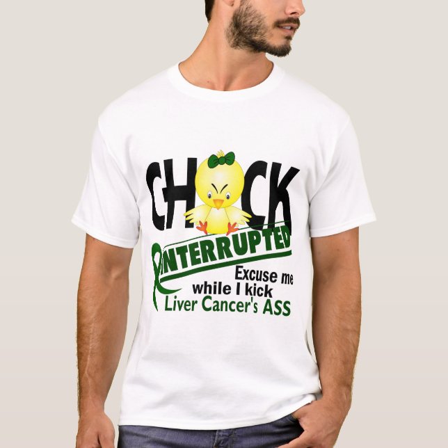 Chick Interrupted 2 Liver Cancer T-Shirt (Front)