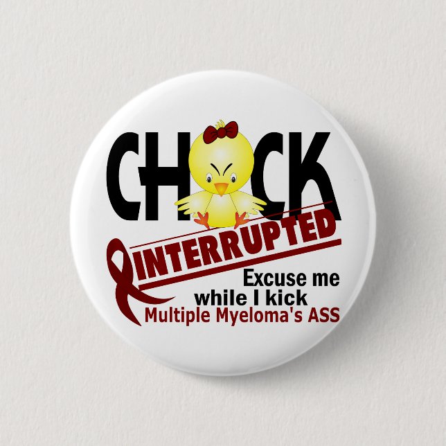 Chick Interrupted 2 Multiple Myeloma Inch Round Button (Front)