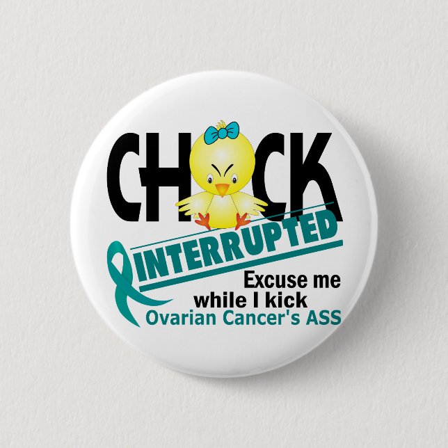 Chick Interrupted 2 Ovarian Cancer Inch Round Button (Front)