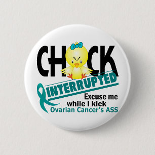 Chick Interrupted 2 Ovarian Cancer Inch Round Button