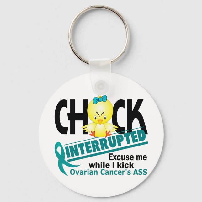 Chick Interrupted 2 Ovarian Cancer Keychain (Front)