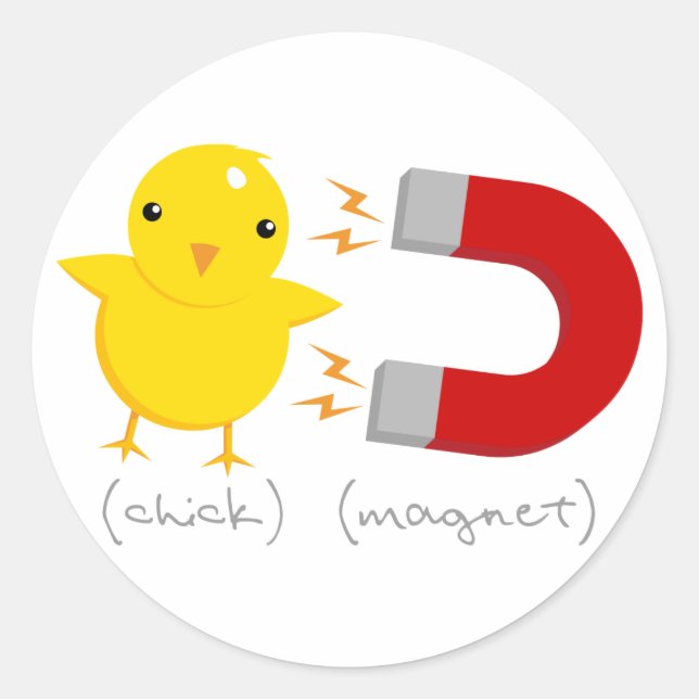 Chick Magnet! Classic Round Sticker (Front)