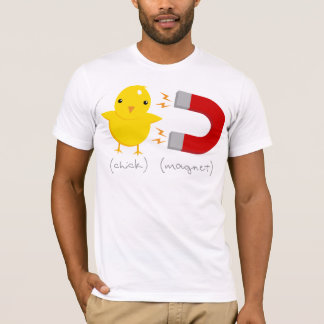 Chick Magnet! T-Shirt