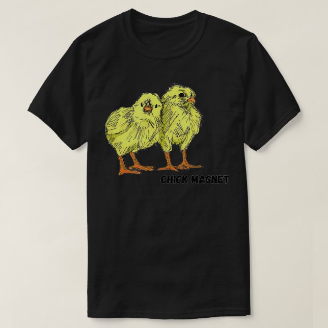 Chick Magnet  T-Shirt (Design Front)