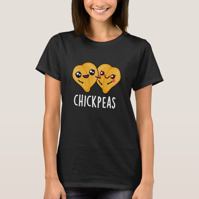 Chick Peas Funny Garbanjo Bean Pun Dark BG T-Shirt (Front)