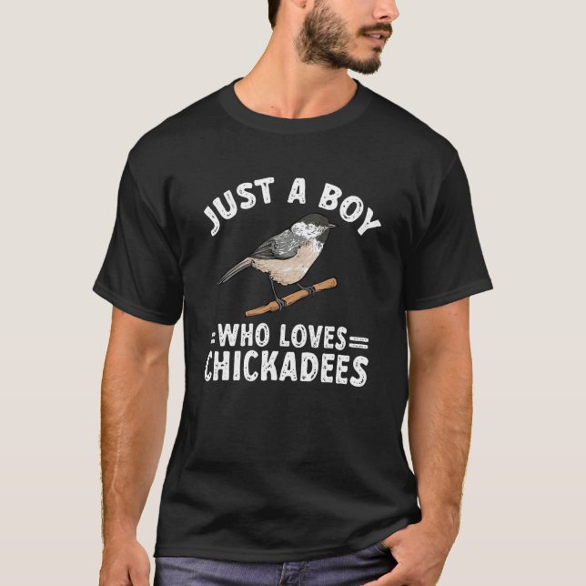 Chickadee Bird Birding Just A Boy Who Loves Chicka T-Shirt (Front)