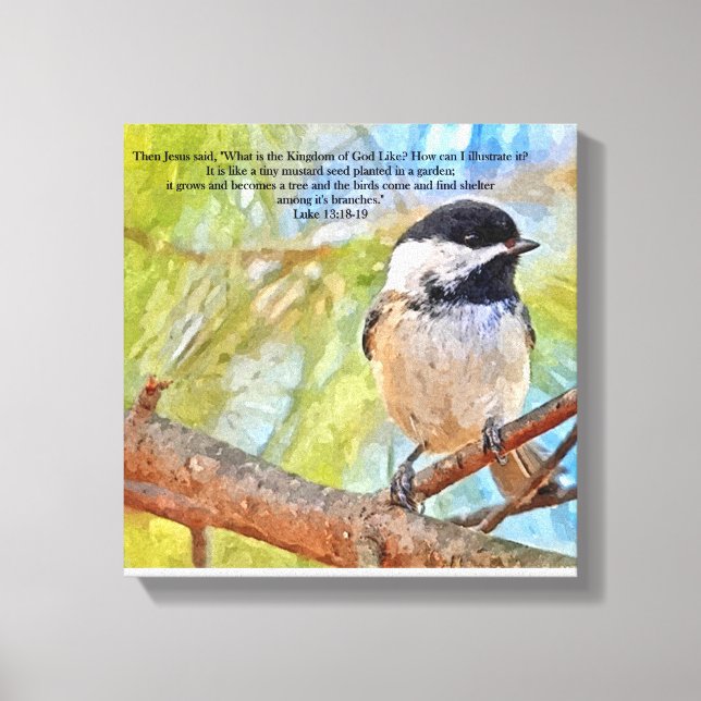 Chickadee with Bible Verse Luke 13 18-19 Canvas Print (Front)