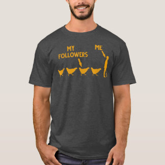 Chicken And Hen Farmer Me My Followers T-Shirt