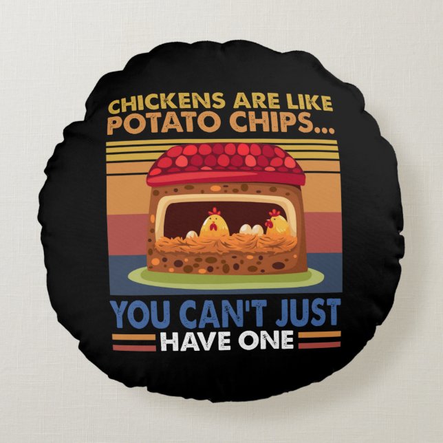 Chicken Are Like Potato Chips You Can't Just Have1 Round Pillow (Front)