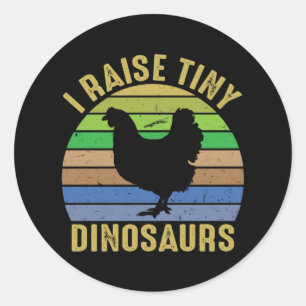 Chicken Art I Raise Tiny Dinosaurs Classic Round Sticker