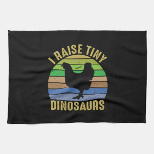Chicken Art I Raise Tiny Dinosaurs Kitchen Towel