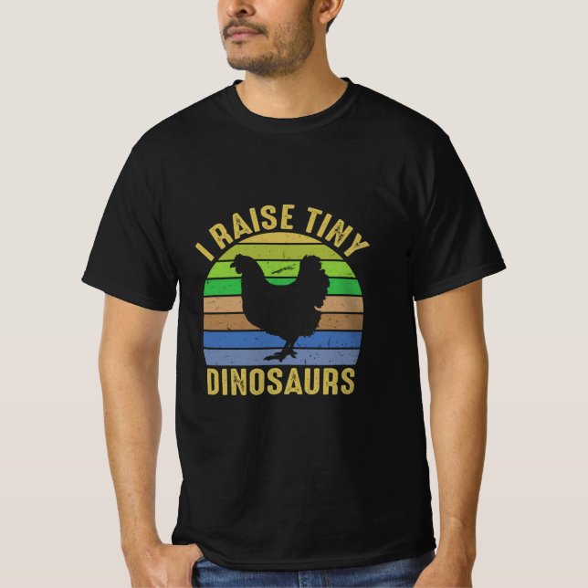 Chicken Art I Raise Tiny Dinosaurs T-Shirt (Front)