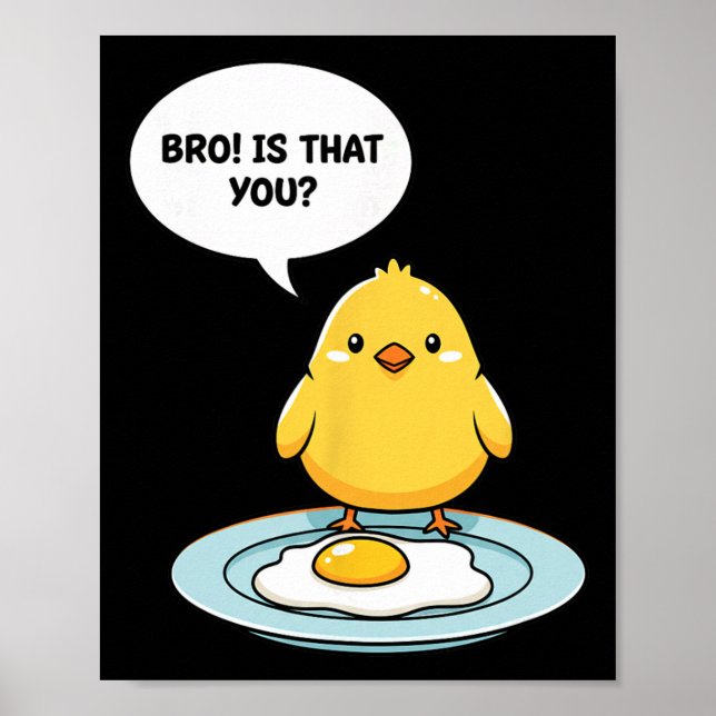 Chicken Bro! Is That You Cute Chick Vs Fried Egg F Poster (Front)