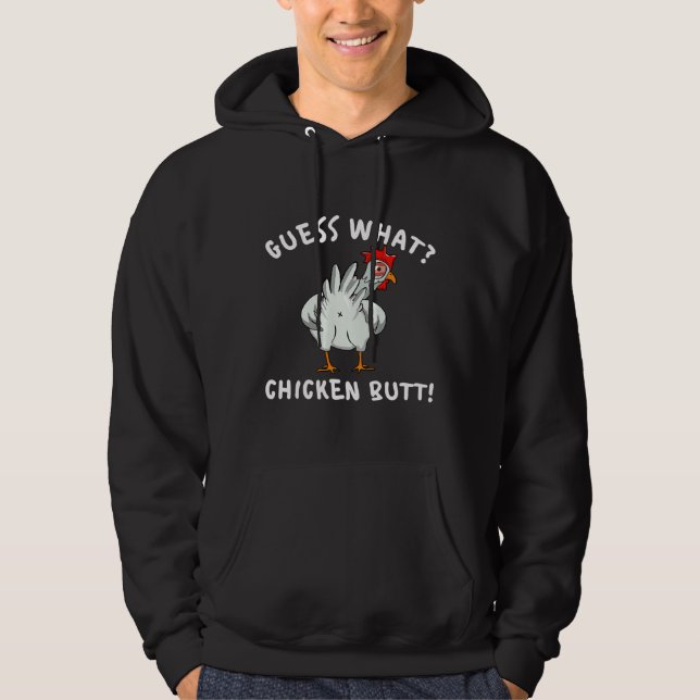 Chicken Butt Guess What   Hoodie (Front)