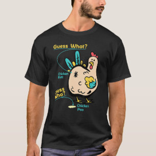 Chicken Butt Guess Why Chicken Fun Guess Who Poo T-Shirt