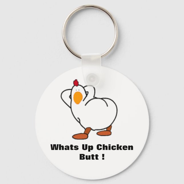 Chicken butt, Whats Up Chicken Butt! Keychain (Front)