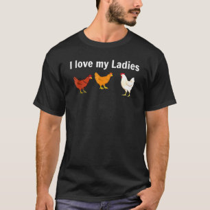 Chicken Chicken Farmers I Love My Ladies T-Shirt
