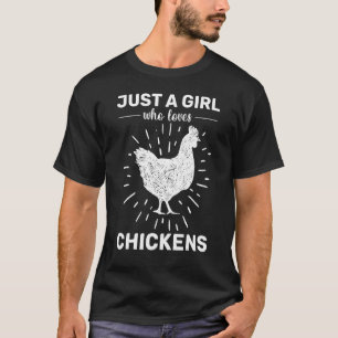 Chicken  Chicken People Just A Girl Who Loves Chic T-Shirt