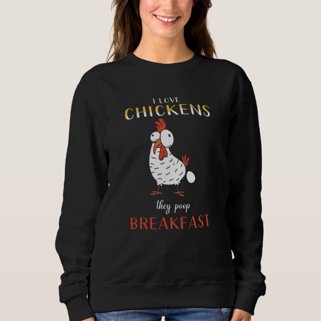 Chicken Chickens Saying Funny Sweatshirt (Front)