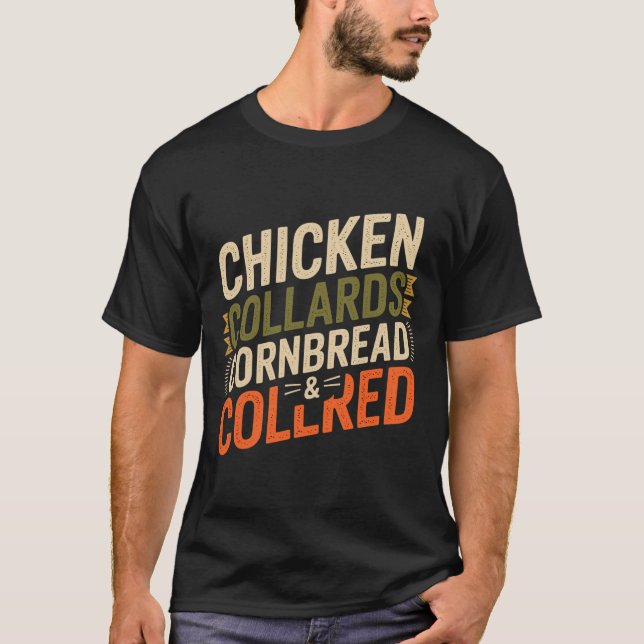Chicken Collards Cornbread And Cobbler _3  T-Shirt (Front)