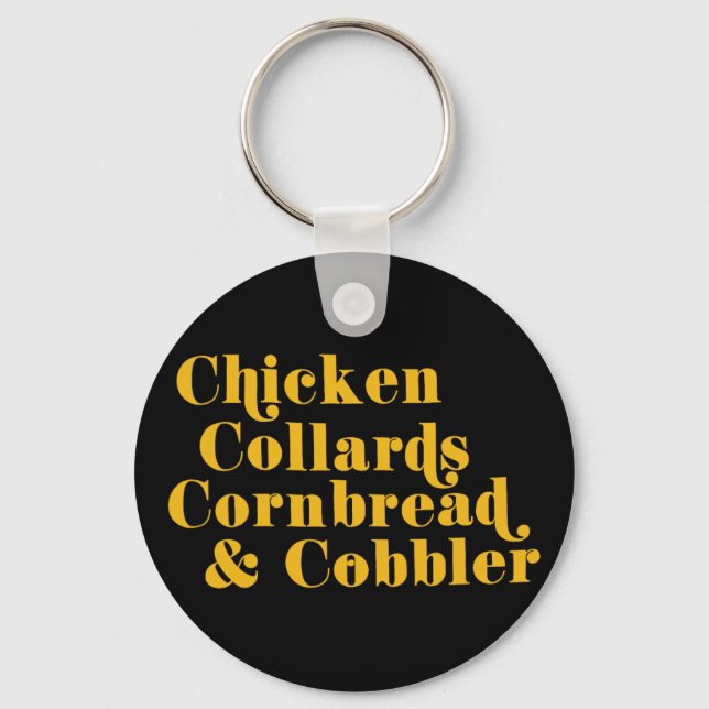 Chicken Collards Cornbread And Cobbler  Keychain (Front)