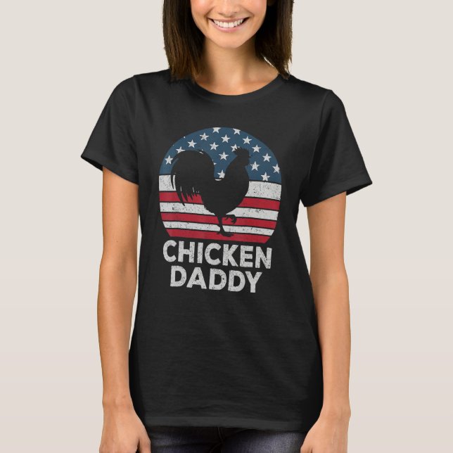 Chicken Daddy Chicken Dad Farmer 4th Of July Fathe T-Shirt (Front)