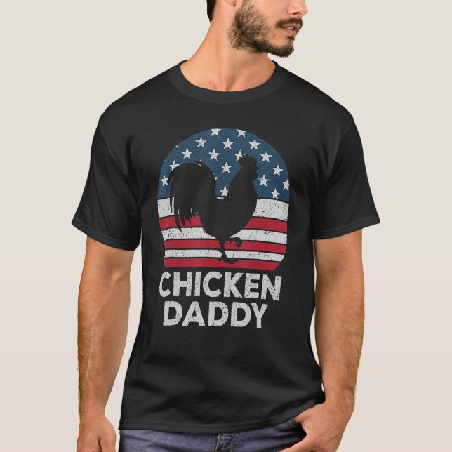 Chicken Daddy Chicken Dad Farmer 4th Of July Fathe T-Shirt (Front)