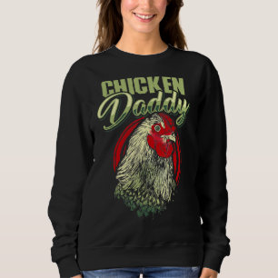 Chicken Daddy Chicken Dad Farmer Poultry Farmer Sweatshirt