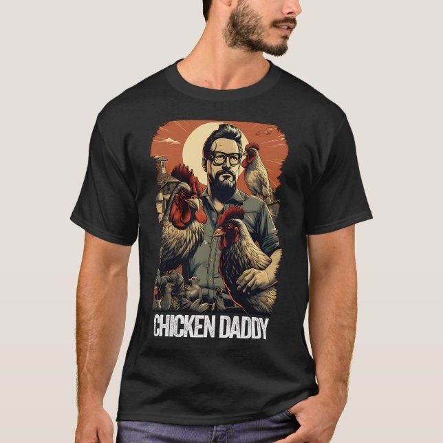 Chicken Daddy Chicken Father Farmer Poultry Father T-Shirt (Front)