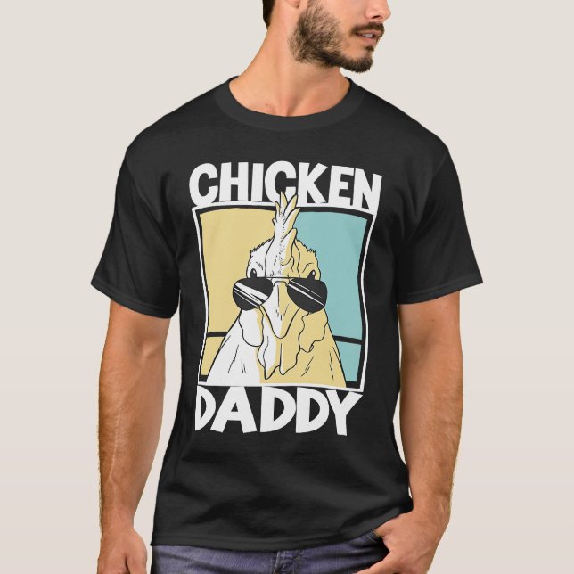 Chicken Daddy farmer farming chickens T-Shirt (Front)