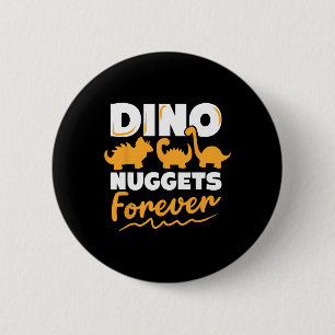Chicken Dino Nuggets Lover Dino Nuggets Forever Fu 2 Inch Round Button