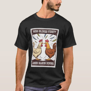 Chicken Duel Cartoon Who Blinks Loser Makes Dinner T-Shirt