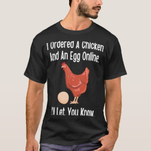 Chicken & Egg Joke I Ordered Online I'll Let You K T-Shirt