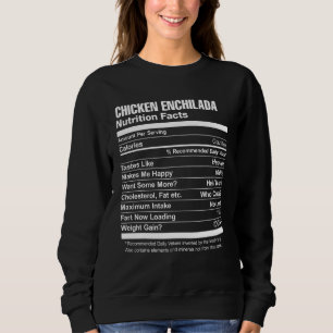 Chicken Enchilada Nutrition Facts Sweatshirt