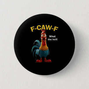 Chicken F-CAW-F F-caw-F 2 Inch Round Button