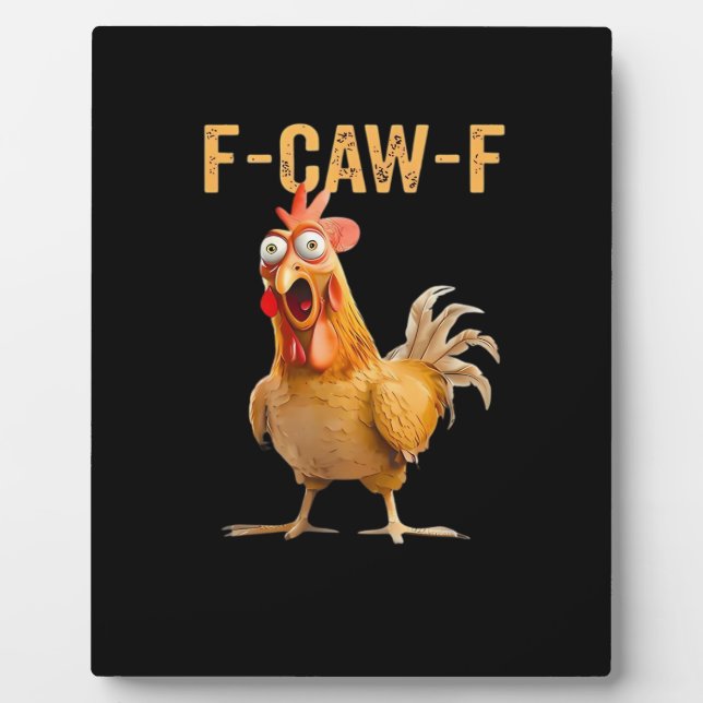 Chicken F-Caw-F Funny Trendy Plaque (Front)