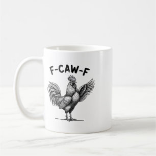Chicken F-caw-f Rooster, Loud Rnyard Attitude Coffee Mug