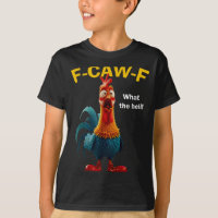 Chicken F-caw-f What The Heli F-caw-f 