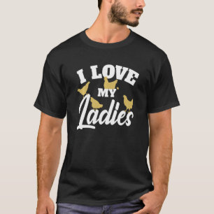 Chicken Farmer & Chicken Lover - I Love My Ladies T-Shirt