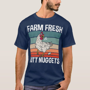 Chicken Farmer Farm Fresh Butt Nuggets  T-Shirt