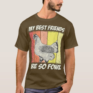 Chicken Farmer My best Friends are so Fowl  T-Shirt