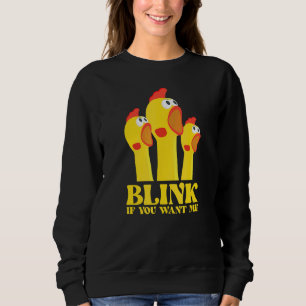 Chicken For Men Blink If You Want Me Sweatshirt