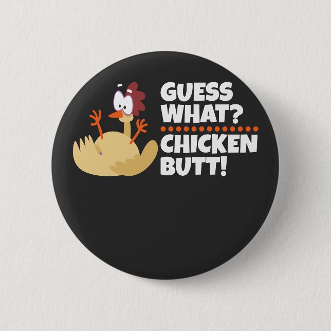 Chicken - Funny Guess What Chicken Butt 2 Inch Round Button (Front)