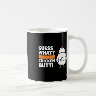 Chicken Funny Guess What Chicken Butt! Chicken Hum Coffee Mug