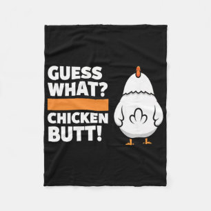 Chicken Funny Guess What Chicken Butt! Chicken Hum Fleece Blanket
