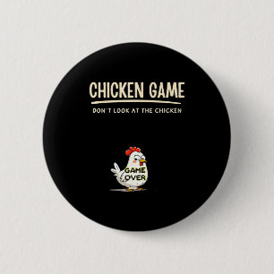 Chicken Game Do Not Look At The Chicken Funny Chic 2 Inch Round Button