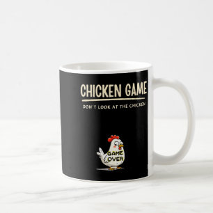 Chicken Game Do Not Look At The Chicken Funny Chic Coffee Mug