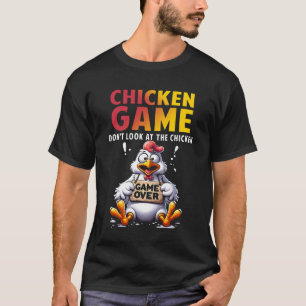 Chicken Game Don_t Look At The Chicken Game Over M T-Shirt