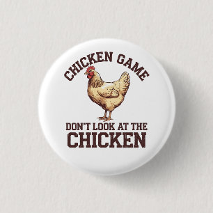 Chicken game don't look at the chicken 1 inch round button